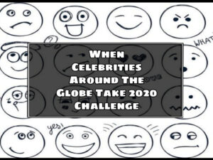 When Celebrities Around The Globe Take 2020 Mood Challenge