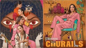 Web Series Review- “CHURAILS” no longer inspire fear or discomfort, but admiration and relief