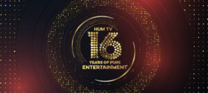 16 Years of HUM TV
