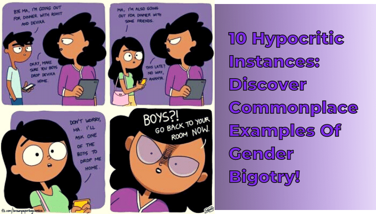 10 Instances Of Hypocrisy: Discover Commonplace Examples Of Gender Bigotry!