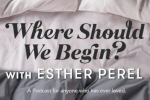 Podcast: Where Should We Begin
