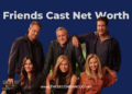 Friends Cast Net Worth