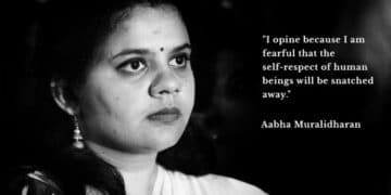 "I opine because I am fearful that the self-respect of human beings will be snatched away", says Documentary Photographer Aabha Muralidharan