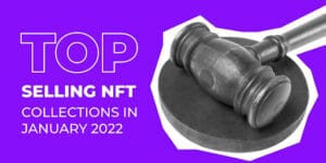 Top Selling NFT Collections in January 2022