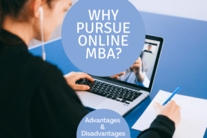 Why Pursue Online MBA: Advantages & Disadvantages