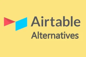 Top 8 Airtable Alternatives For You To Try
