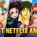 10 Best Animes On Netflix To Watch Right Now