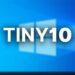What Is Tiny10 (Lightweight Windows 10) And How To Install It