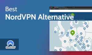 10 Best NordVPN Alternatives That You Should Try