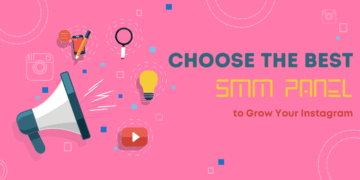 Choose The Best SMM Panel to Grow Your Instagram