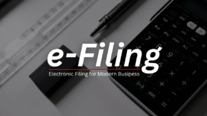 The Evolution of Tax Filing: How E-Filing Benefits Modern Businesses