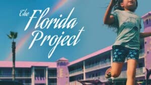 The Florida Project By Sean Baker: Why Everyone Should Watch This Profoundly Beautiful Movie