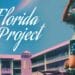 The Florida Project By Sean Baker: Why Everyone Should Watch This Profoundly Beautiful Movie
